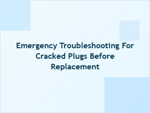 Emergency Troubleshooting for Cracked Spark Plugs
