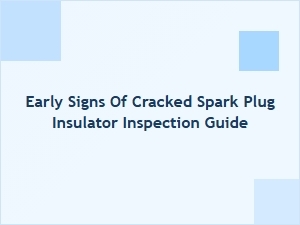 Inspecting Spark Plugs for Early Cracked Insulator Signs