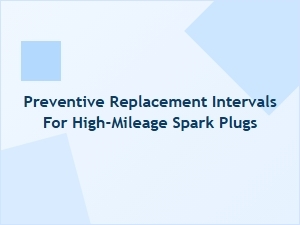 Optimizing Spark Plug Life for High Mileage Vehicles