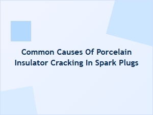 Diagnosing and Fixing Cracked Spark Plug Porcelain